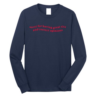 Sorry For Having Great Tits And Correct Opinions Funny Cool Long Sleeve Shirt