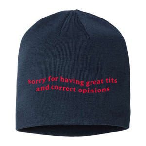 Sorry For Having Great Tits And Correct Opinions Funny Cool Sustainable Beanie