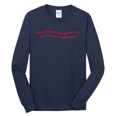 Sorry For Having Great Tits And Correct Opinions Funny Cool Tall Long Sleeve T-Shirt