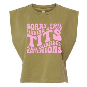 Sorry For Having Great Tits And Correct Opinions Cute Funny Garment-Dyed Women's Muscle Tee