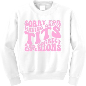 Sorry For Having Great Tits And Correct Opinions Cute Funny Kids Sweatshirt