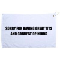 Sorry For Having Great Tits And Correct Opinions Grommeted Golf Towel