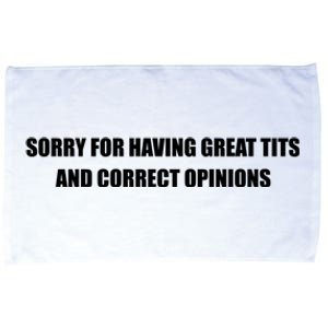 Sorry For Having Great Tits And Correct Opinions Microfiber Hand Towel