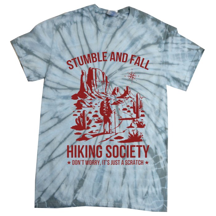 Stumble & Fall Hiking Society DonT Worry ItS A Scratch Tie-Dye T-Shirt