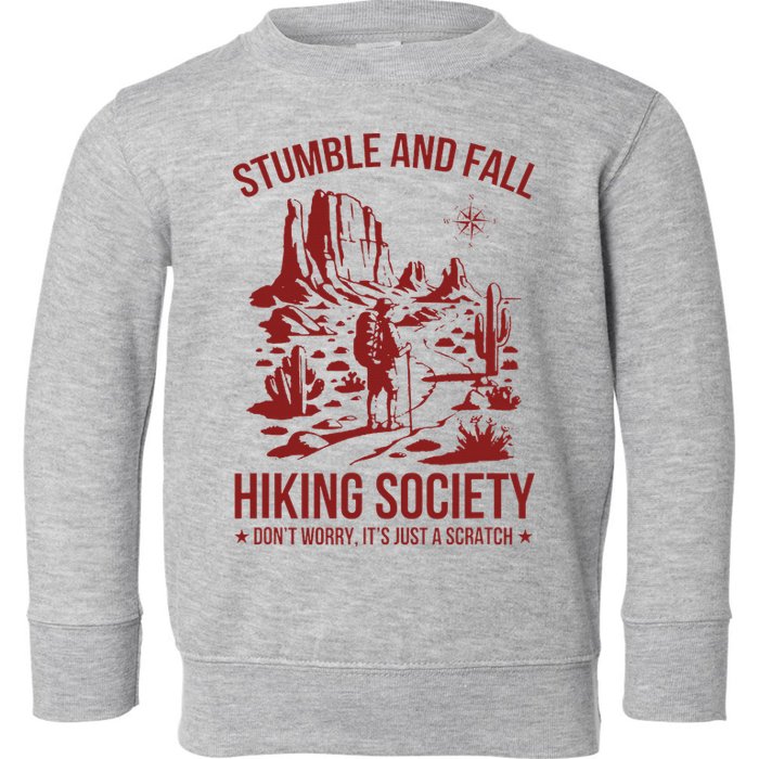 Stumble & Fall Hiking Society DonT Worry ItS A Scratch Toddler Sweatshirt
