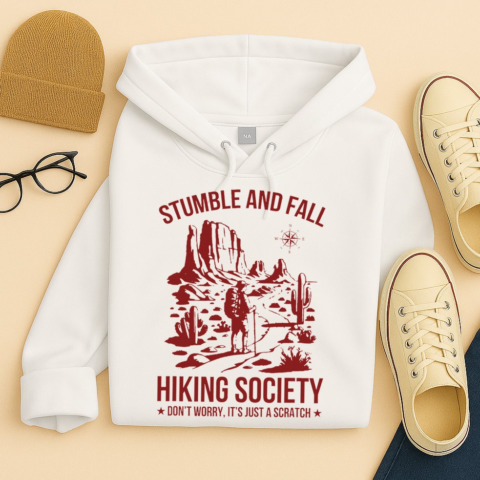 Stumble & Fall Hiking Society DonT Worry ItS A Scratch Hoodie