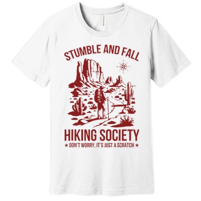 Stumble & Fall Hiking Society DonT Worry ItS A Scratch Premium T-Shirt