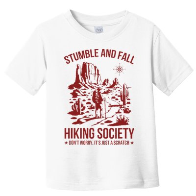 Stumble & Fall Hiking Society DonT Worry ItS A Scratch Toddler T-Shirt