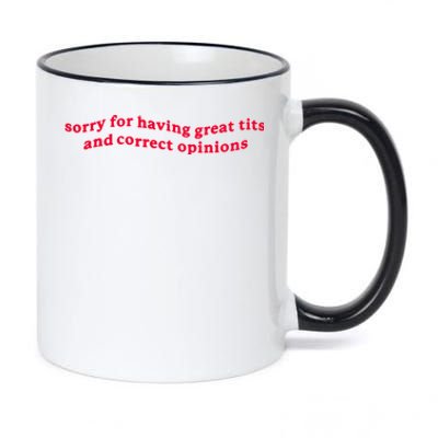 Sorry For Having Great Tits And Correct Opinions 11oz Black Color Changing Mug