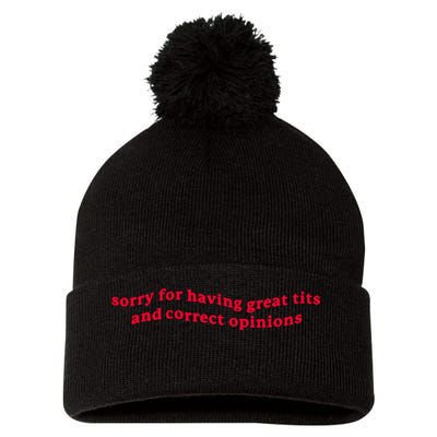 Sorry For Having Great Tits And Correct Opinions Pom Pom 12in Knit Beanie