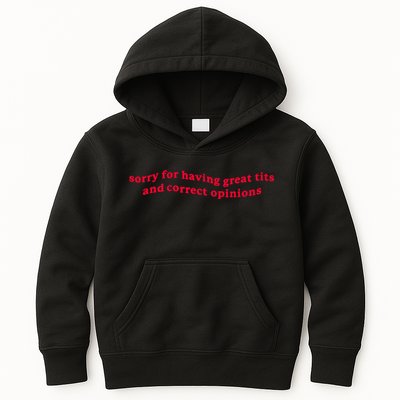 Sorry For Having Great Tits And Correct Opinions Kids Hoodie