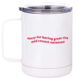 Sorry For Having Great Tits And Correct Opinions 12 oz Stainless Steel Tumbler Cup