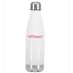 Sorry For Having Great Tits And Correct Opinions Stainless Steel Insulated Water Bottle