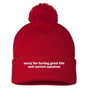 Sorry For Having Great Tits And Correct Opinions Pom Pom 12in Knit Beanie