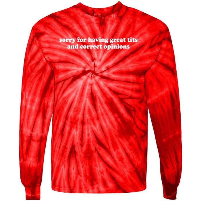 Sorry For Having Great Tits And Correct Opinions Tie-Dye Long Sleeve Shirt