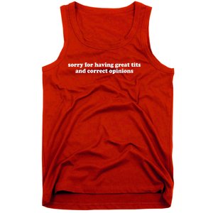 Sorry For Having Great Tits And Correct Opinions Tank Top