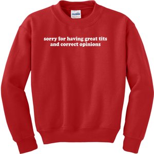 Sorry For Having Great Tits And Correct Opinions Kids Sweatshirt