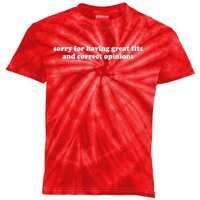 Sorry For Having Great Tits And Correct Opinions Kids Tie-Dye T-Shirt