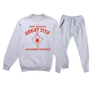 Sorry For Having Great Tits Funny Correct Opinions Sayings Premium Crewneck Sweatsuit Set