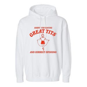 Sorry For Having Great Tits Funny Correct Opinions Sayings Garment-Dyed Fleece Hoodie