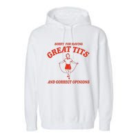 Sorry For Having Great Tits Funny Correct Opinions Sayings Garment-Dyed Fleece Hoodie