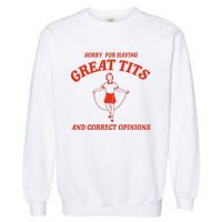 Sorry For Having Great Tits Funny Correct Opinions Sayings Garment-Dyed Sweatshirt