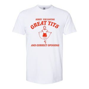 Sorry For Having Great Tits Funny Correct Opinions Sayings Softstyle CVC T-Shirt