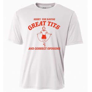 Sorry For Having Great Tits Funny Correct Opinions Sayings Cooling Performance Crew T-Shirt