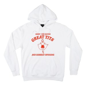 Sorry For Having Great Tits Funny Correct Opinions Sayings Hoodie