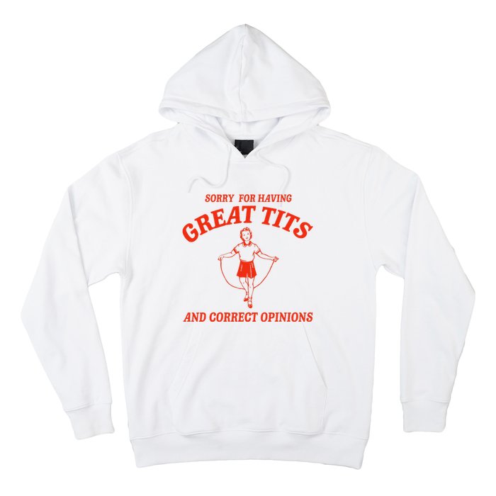 Sorry For Having Great Tits Funny Correct Opinions Sayings Hoodie