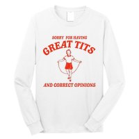 Sorry For Having Great Tits Funny Correct Opinions Sayings Long Sleeve Shirt