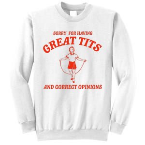 Sorry For Having Great Tits Funny Correct Opinions Sayings Sweatshirt