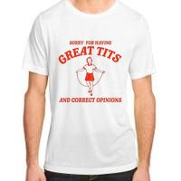 Sorry For Having Great Tits Funny Correct Opinions Sayings Adult ChromaSoft Performance T-Shirt