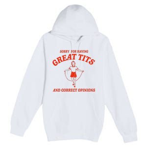 Sorry For Having Great Tits Funny Correct Opinions Sayings Premium Pullover Hoodie