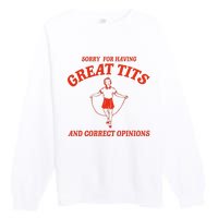 Sorry For Having Great Tits Funny Correct Opinions Sayings Premium Crewneck Sweatshirt