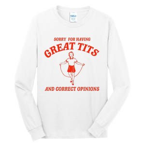 Sorry For Having Great Tits Funny Correct Opinions Sayings Tall Long Sleeve T-Shirt