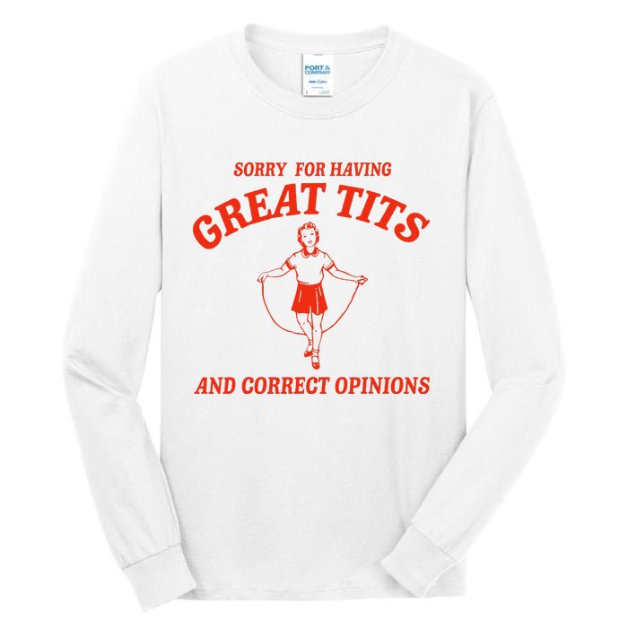 Sorry For Having Great Tits Funny Correct Opinions Sayings Tall Long Sleeve T-Shirt