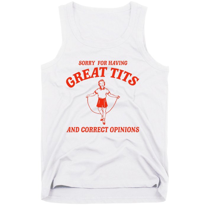 Sorry For Having Great Tits Funny Correct Opinions Sayings Tank Top