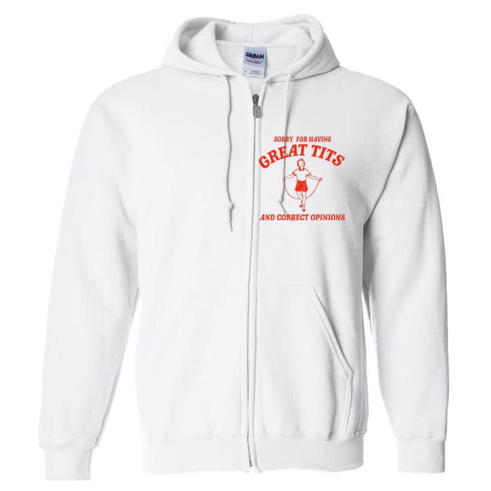 Sorry For Having Great Tits Funny Correct Opinions Sayings Full Zip Hoodie