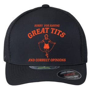 Sorry For Having Great Tits Funny Feminism Flexfit Unipanel Trucker Cap