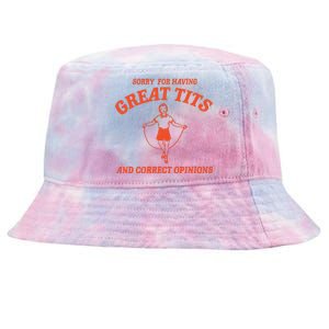 Sorry For Having Great Tits Funny Feminism Tie-Dyed Bucket Hat