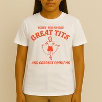 Sorry For Having Great Tits Funny Feminism T-Shirt