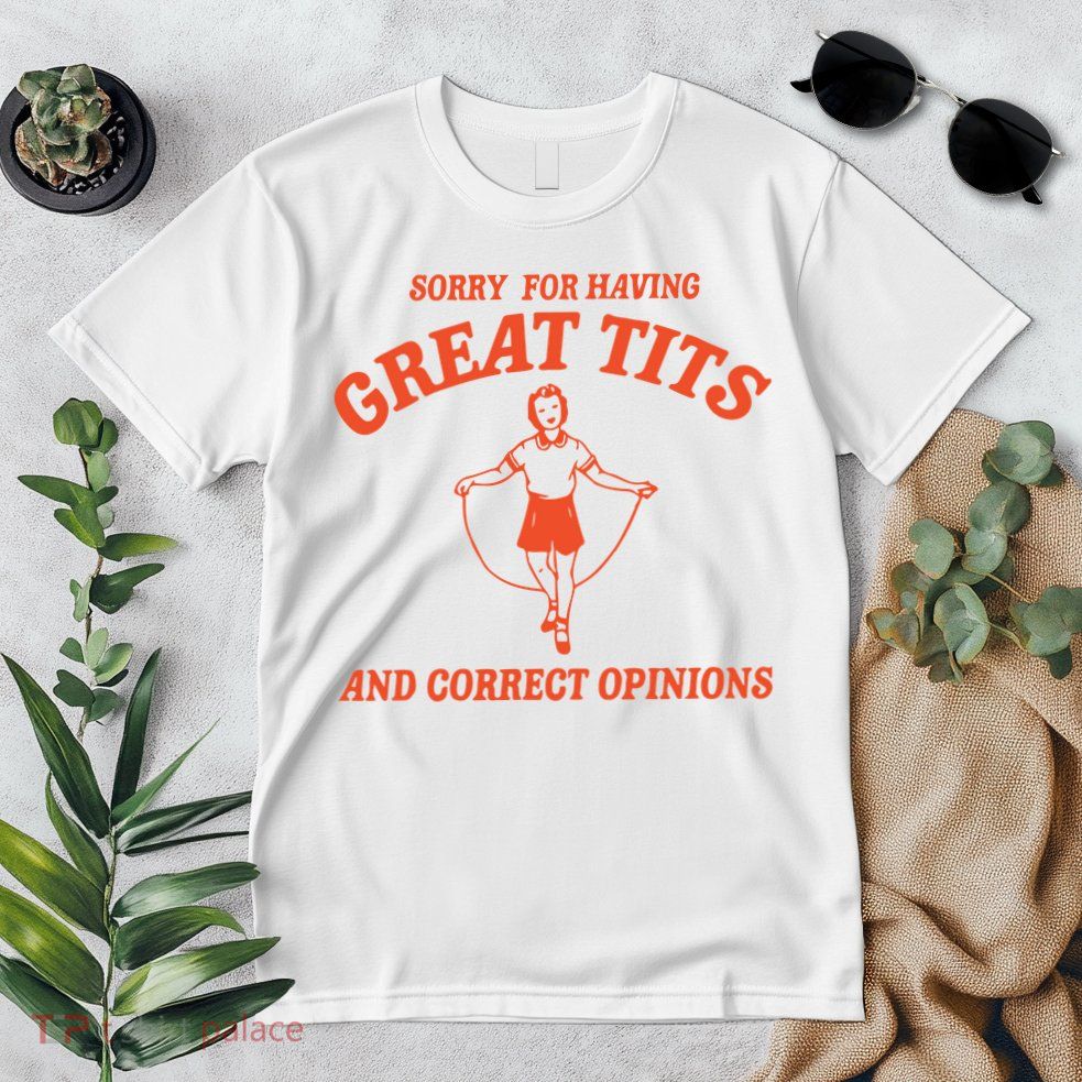 Sorry For Having Great Tits Funny Feminism Premium T-Shirt