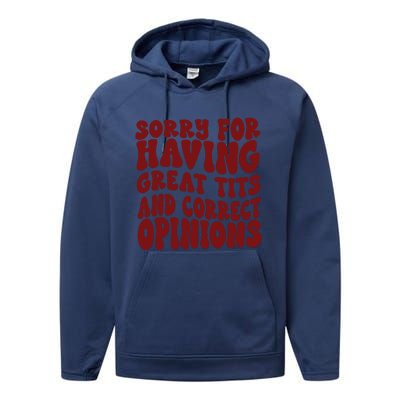 Sorry For Having Great Tits And Correct Opinions Performance Fleece Hoodie