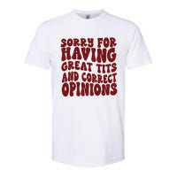 Sorry For Having Great Tits And Correct Opinions Softstyle CVC T-Shirt