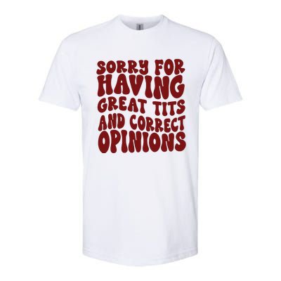 Sorry For Having Great Tits And Correct Opinions Softstyle® CVC T-Shirt