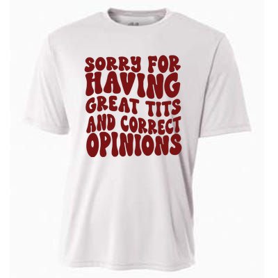 Sorry For Having Great Tits And Correct Opinions Cooling Performance Crew T-Shirt