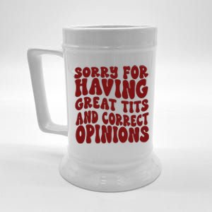 Sorry For Having Great Tits And Correct Opinions Beer Stein