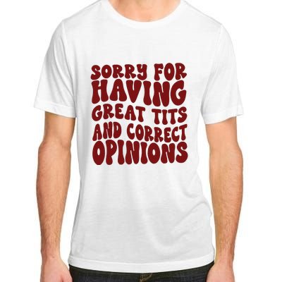 Sorry For Having Great Tits And Correct Opinions Adult ChromaSoft Performance T-Shirt