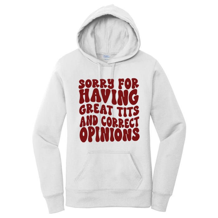 Sorry For Having Great Tits And Correct Opinions Women's Pullover Hoodie